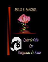 Color de Odio con Fragancia de Amor