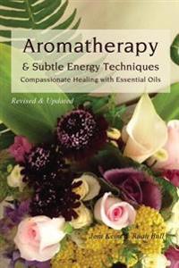 Aromatherapy & Subtle Energy Techniques