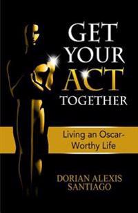 Get Your ACT Together: Living an Oscar-Worthy Life