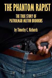 Phantom Rapist: The True Story of Patrolman Milton Brookins