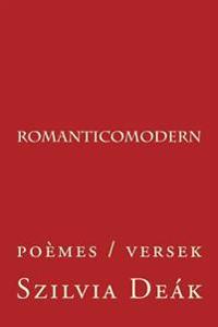 romanticomodern: poèmes / versek