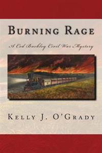 Burning Rage: A Ced Buckley Civil War Mystery