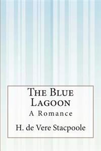 The Blue Lagoon: A Romance