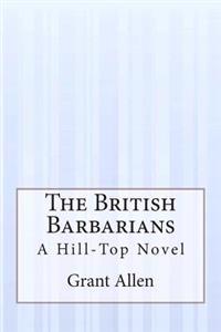 The British Barbarians: A Hill-Top Novel