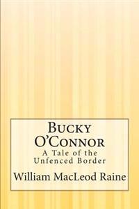 Bucky O'Connor: A Tale of the Unfenced Border