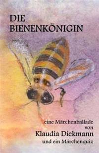 Die Bienenkoenigin: eine Maerchenballade