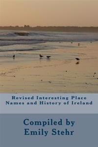 Revised Interesting Place Names and History of Ireland
