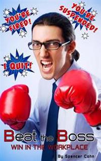 Beat The Boss: Win in the Workplace