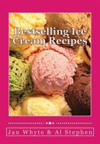 Bestselling Ice Cream Recipes: Ice Cream for Idiots - No Ice Cream Machine Required
