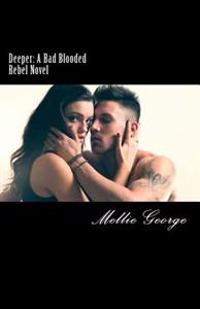 Deeper: A Bad Blooded Rebel Novel