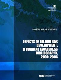 Coastal Marine Institute Effects of Oil and Gas Development: A Current Awareness Bibliography, 2000-2004