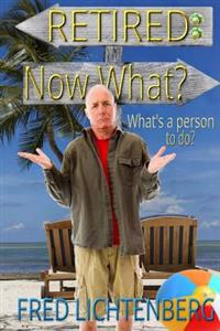 Retired: Now What?