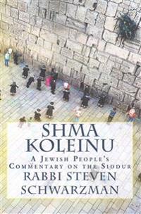 Shma Koleinu: A Jewish People's Commentary on the Siddur
