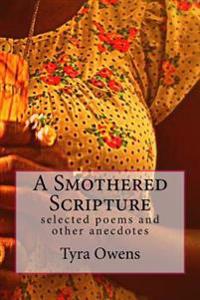 A Smothered Scripture: Selected Poems and Other Anecdotes