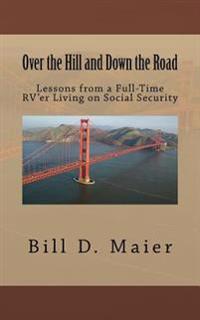 Over the Hill and Down the Road: Lessons from a Full-Time RV'er Living on Social Security