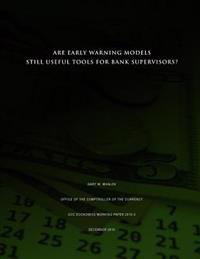 Are Early Warning Models Still Useful Tools for Bank Supervisors?