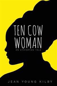 Ten Cow Woman: An Ethiopian Tale