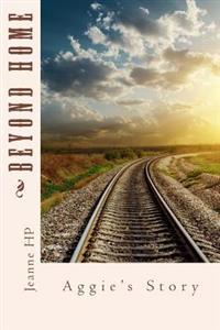 Beyond Home: Aggie's Story
