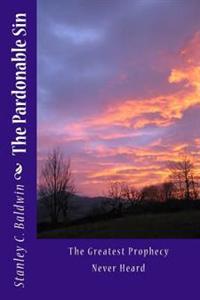 The Pardonable Sin: The Greatest Prophecy Never Heard