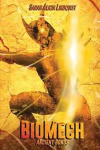 BioMech: Ancient Bonds: (Vol. 1)