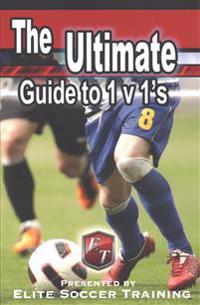 The Ultimate Guide to 1 v 1's: Elite Soccer Training