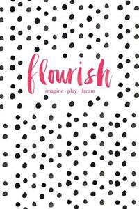 Flourish: Imagine, Play, Dream