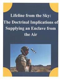 Lifeline from the Sky: The Doctrinal Implications of Supplying an Enclave from the Air