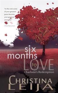 Six Months To Love: Charlottes Redemption