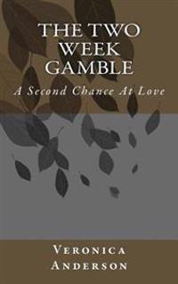 The Two Week Gamble: A Second Chance At Love
