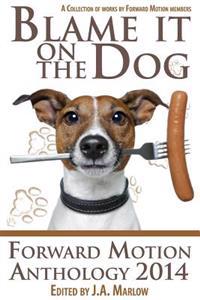 Blame it on the Dog (Forward Motion Anthology 2014)