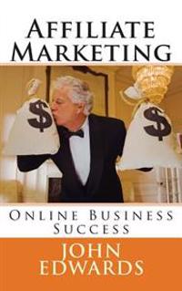 Affiliate Marketing: Online Business Success