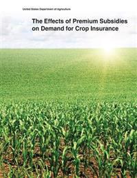 The Effects of Premium Subsidies on Demand for Crop Insurance