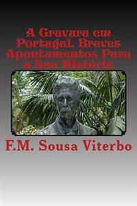 A Gravura em Portugal: Breves apontamentos para a sua historia