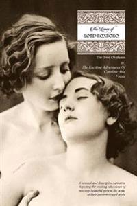 The Loves of Lord Roxboro (In Six Complete Volume): The Two Orphans, or; THE Exciting Adventures OF Caroline & Freda