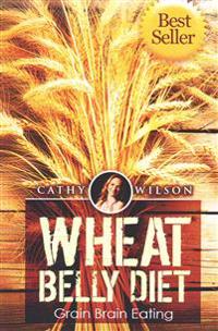 Wheat Belly Diet: Grain Brain Eating