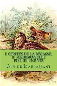 Contes De La Becasse / Mademoiselle Fifi / Une Vie