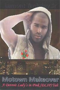 Motown Makeover: A Detoit Ladies in Pink novel