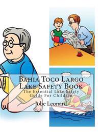 Bahia Toco Largo Lake Safety Book: The Essential Lake Safety Guide For Children