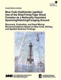 Blue Crab (Callinectes sapidus) Use of the Ship/Trinity/Tiger Shoal Complex as a Nationally Important Spawning/Hatching/Foraging Ground: Discovery, Ev