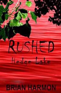 Rushed: Hedge Lake