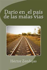 Darío en el país de las malas vias