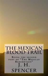 The Mexican Blood Trail: El Rastro de Sangre Mexicana