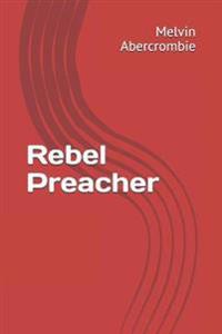 Rebel Preacher