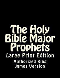 The Holy Bible Major Prophets: Large Print Edition