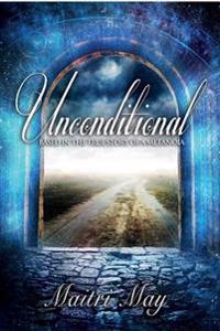 Unconditional: Based in the true story of a Metanoia