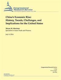 Chinas Economic Rise: History, Trends, Challenges, and Implications for the Uni
