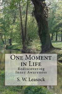One Moment in Life: Rediscovering Inner Awareness