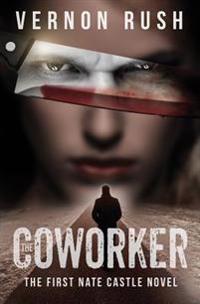 The Coworker: The First Nate Castle Novel