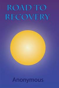 Road To Recovery: Understanding the 12 Steps of Alcoholics Anonymous