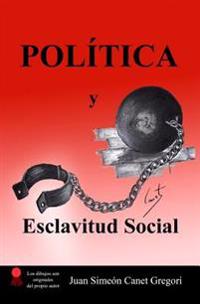 POLITICA y Esclavitud Social